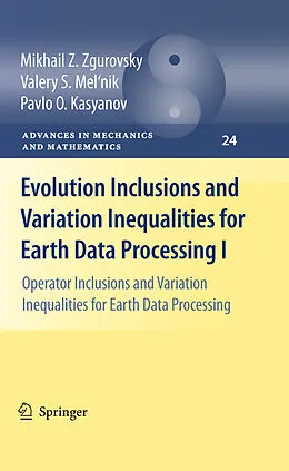 E-Book (pdf) Evolution Inclusions and Variation Inequalities for Earth Data Processing I von Mikhail Z. Zgurovsky, Valery S. Mel'nik, Pavlo O. Kasyanov