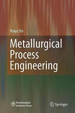 E-Book (pdf) Metallurgical Process Engineering von Ruiyu Yin