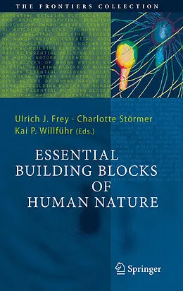E-Book (pdf) Essential Building Blocks of Human Nature von Ulrich J. Frey, Charlotte Störmer, Kai P. Willführ