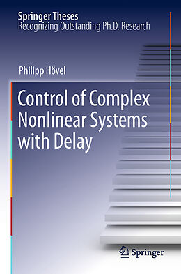 Livre Relié Control of Complex Nonlinear Systems with Delay de Philipp Hövel