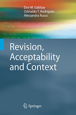Livre Relié Revision, Acceptability and Context de Dov M. Gabbay, Alessandra Russo, Odinaldo T. Rodrigues