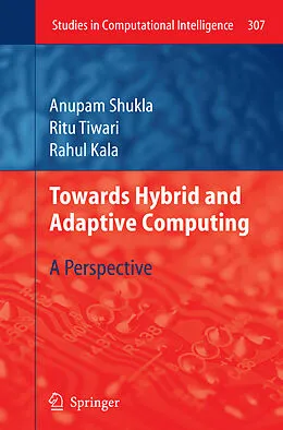 E-Book (pdf) Towards Hybrid and Adaptive Computing von Anupam Shukla, Ritu Tiwari, Rahul Kala