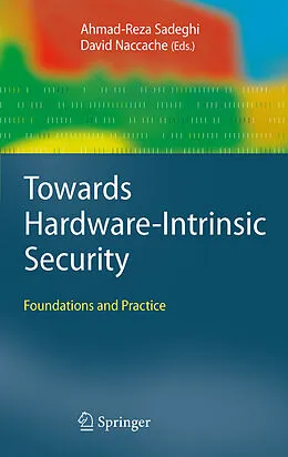 E-Book (pdf) Towards Hardware-Intrinsic Security von Ahmad-Reza Sadeghi, David Naccache