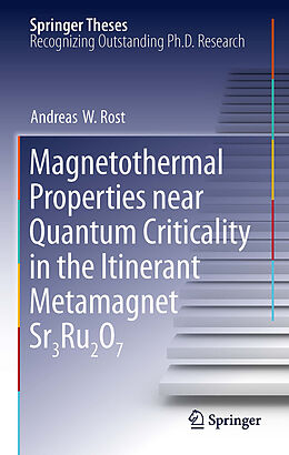 E-Book (pdf) Magnetothermal Properties near Quantum Criticality in the Itinerant Metamagnet Sr3Ru2O7 von Andreas W Rost
