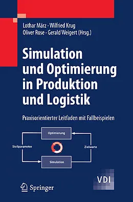 E-Book (pdf) Simulation und Optimierung in Produktion und Logistik von Gerald Weigert, Oliver Rose, Wilfried Krug