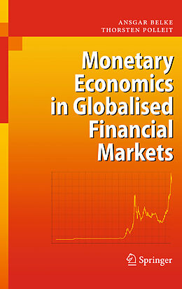 Kartonierter Einband Monetary Economics in Globalised Financial Markets von Thorsten Polleit, Ansgar Belke