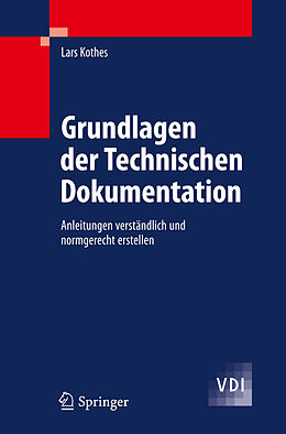 Fester Einband Grundlagen der Technischen Dokumentation von Lars Kothes
