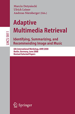Kartonierter Einband Adaptive Multimedia Retrieval: Identifying, Summarizing, and Recommending Image and Music von 