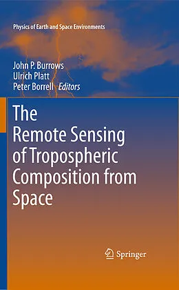 E-Book (pdf) The Remote Sensing of Tropospheric Composition from Space von Peter Borrell, Ulrich Platt, John P. Burrows