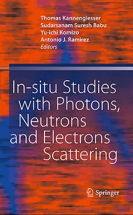 E-Book (pdf) In-situ Studies with Photons, Neutrons and Electrons Scattering von Antonio J. Ramirez, Yu-ichi Komizo, Sudarsanam Suresh Babu
