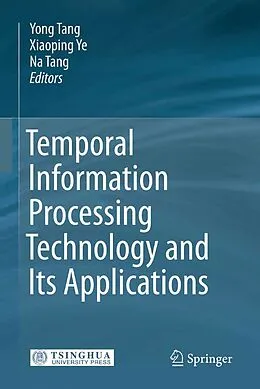 E-Book (pdf) Temporal Information Processing Technology and Its Applications von Yong Tang, Xiaoping Ye, Na Tang