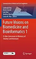 E-Book (pdf) Future Visions on Biomedicine and Bioinformatics 1 von Lodewijk Bos, Denis Carroll, Luis Kun
