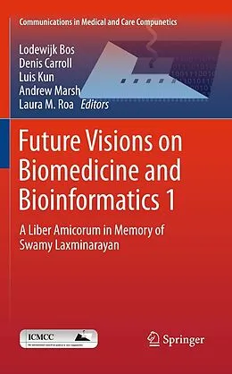 E-Book (pdf) Future Visions on Biomedicine and Bioinformatics 1 von Lodewijk Bos, Denis Carroll, Luis Kun