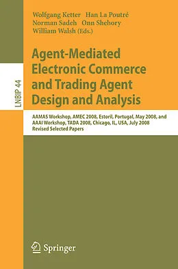 E-Book (pdf) Agent-Mediated Electronic Commerce and Trading Agent Design and Analysis von Wolfgang Ketter, Han Poutré, Norman Sadeh