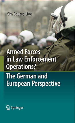 E-Book (pdf) Armed Forces in Law Enforcement Operations? - The German and European Perspective von Kim Eduard Lioe