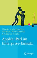 E-Book (pdf) Apple's iPad im Enterprise-Einsatz von Florian Oelmaier, Jochen Hörtreiter, Andreas Seitz