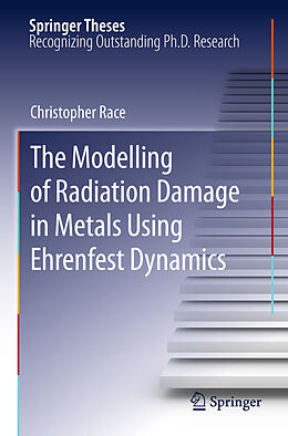 Fester Einband The Modelling of Radiation Damage in Metals Using Ehrenfest Dynamics von Christopher Race