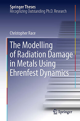 eBook (pdf) The Modelling of Radiation Damage in Metals Using Ehrenfest Dynamics de Christopher Race