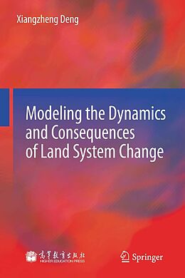 E-Book (pdf) Modeling the Dynamics and Consequences of Land System Change von Xiangzheng Deng