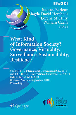 Kartonierter Einband What Kind of Information Society? Governance, Virtuality, Surveillance, Sustainability, Resilience von 