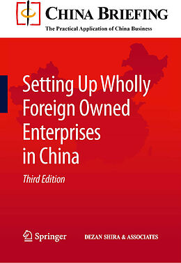 E-Book (pdf) Setting Up Wholly Foreign Owned Enterprises in China von Chris Devonshire-Ellis, Andy Scott, Sam Woollard