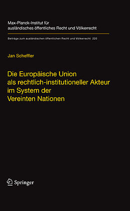 Fester Einband Die Europäische Union als rechtlich-institutioneller Akteur im System der Vereinten Nationen von Jan Scheffler