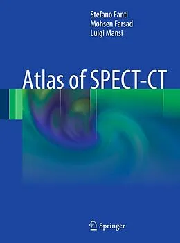 E-Book (pdf) Atlas of SPECT-CT von Stefano Fanti, Mohsen Farsad, Luigi Mansi