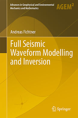 Livre Relié Full Seismic Waveform Modelling and Inversion de Andreas Fichtner