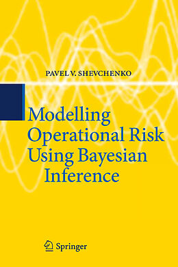 Fester Einband Modelling Operational Risk Using Bayesian Inference von Pavel V. Shevchenko