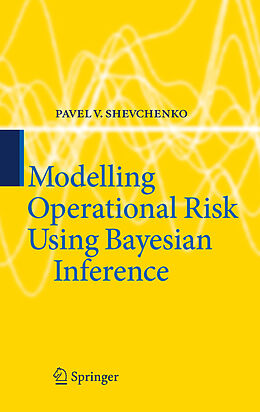 E-Book (pdf) Modelling Operational Risk Using Bayesian Inference von Pavel V. Shevchenko