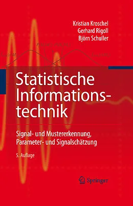 E-Book (pdf) Statistische Informationstechnik von Kroschel Kristian, Gerhard Rigoll, Björn W. Schuller
