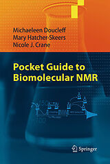 eBook (pdf) Pocket Guide to Biomolecular NMR de Michaeleen Doucleff, Mary Hatcher-Skeers, Nicole J. Crane