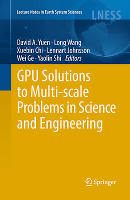 eBook (pdf) GPU Solutions to Multi-scale Problems in Science and Engineering de David A. Yuen, Long Wang, Xuebin Chi