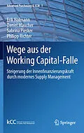 E-Book (pdf) Wege aus der Working Capital-Falle von Erik Hofmann, Daniel Maucher, Sabrina Piesker