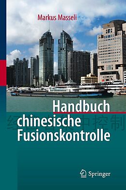 E-Book (pdf) Handbuch chinesische Fusionskontrolle von Markus Masseli, Dipl.-Kfm., LL.M.eur