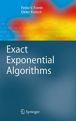 E-Book (pdf) Exact Exponential Algorithms von Fedor V. Fomin, Dieter Kratsch