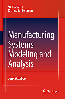 Livre Relié Manufacturing Systems Modeling and Analysis de Guy L. Curry, Richard M. Feldman