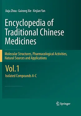 E-Book (pdf) Encyclopedia of Traditional Chinese Medicines - Molecular Structures, Pharmacological Activities, Natural Sources and Applications von Jiaju Zhou, Guirong Xie, Xinjian Yan