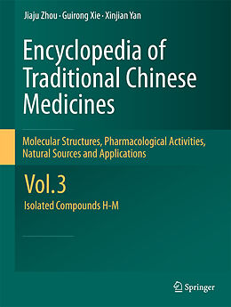 Livre Relié Encyclopedia of Traditional Chinese Medicines - Molecular Structures, Pharmacological Activities, Natural Sources and Applications de Jiaju Zhou, Guirong Xie, Xinjian Yan