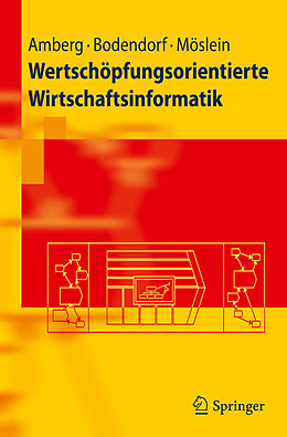 Kartonierter Einband Wertschöpfungsorientierte Wirtschaftsinformatik von Michael Amberg, Freimut Bodendorf, Kathrin M. Möslein