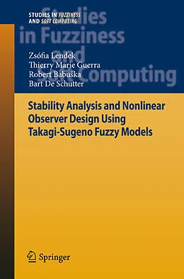 E-Book (pdf) Stability Analysis and Nonlinear Observer Design using Takagi-Sugeno Fuzzy Models von Zsófia Lendek, T. M. Guerra, Robert Babuska