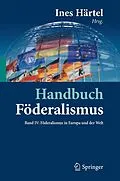 E-Book (pdf) Handbuch Föderalismus - Föderalismus als demokratische Rechtsordnung und Rechtskultur in Deutschland, Europa und der Welt von Ines Härtel