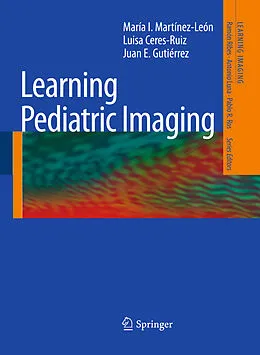 E-Book (pdf) Learning Pediatric Imaging von María I. Martínez-León, Luisa Ceres-Ruiz, Juan E. Gutierrez