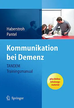 E-Book (pdf) Kommunikation bei Demenz - TANDEM Trainingsmanual von Julia Haberstroh, Pantel Johannes