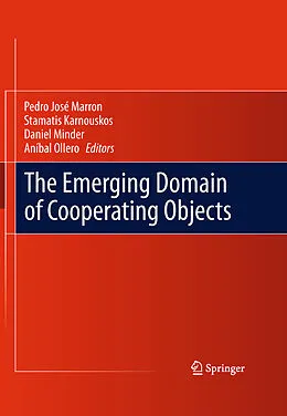 E-Book (pdf) The Emerging Domain of Cooperating Objects von Aníbal Ollero, Daniel Minder, Stamatis Karnouskos