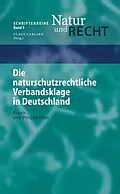E-Book (pdf) Die naturschutzrechtliche Verbandsklage in Deutschland von Alexander Schmidt, Michael Zschiesche, Marion Rosenbaum