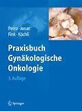 E-Book (pdf) Praxisbuch Gynäkologische Onkologie von Edgar Petru, Walter Jonat, Daniel Fink