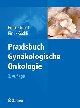 E-Book (pdf) Praxisbuch Gynäkologische Onkologie von Edgar Petru, Walter Jonat, Daniel Fink