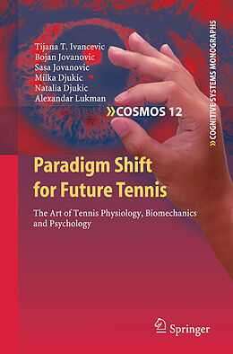 Livre Relié Paradigm Shift for Future Tennis de Tijana T. Ivancevic, Bojan Jovanovic, Sasa Jovanovic