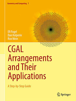 Livre Relié CGAL Arrangements and Their Applications de Efi Fogel, Ron Wein, Dan Halperin